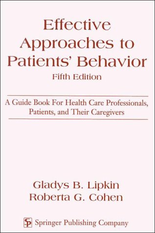 Stock image for Effective Approaches to Patients' Behavior: A Guide Book for Health Care Professionals, Patients, and Their Caregivers for sale by Robinson Street Books, IOBA