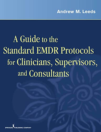 Stock image for A Guide to the Standard EMDR Protocols for Clinicians, Supervisors, and Consultants for sale by Weird Books