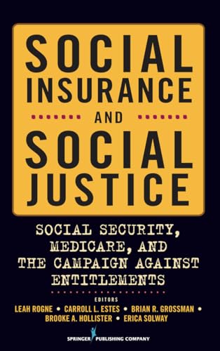 Beispielbild fr Social Insurance and Social Justice: Social Security, Medicare and the Campaign Against Entitlements zum Verkauf von ThriftBooks-Atlanta