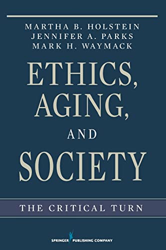 Stock image for Ethics, Aging, and Society: The Critical Turn for sale by BooksRun