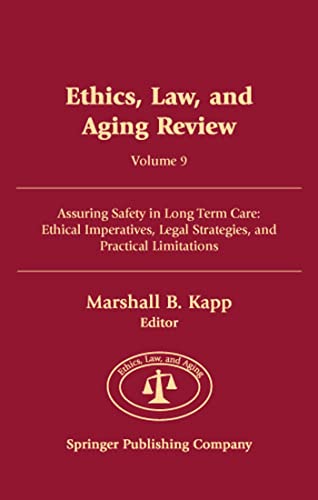 9780826116437: Ethics, Law, and Aging Review: Assuring Safety in Long Term Care: Ethical Imperatives, Legal Strategies, and Practical Limitations: 9