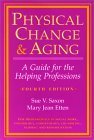 Imagen de archivo de Physical Change And Aging: A Guide For The Helping Professions, 4th Edition a la venta por HPB-Red