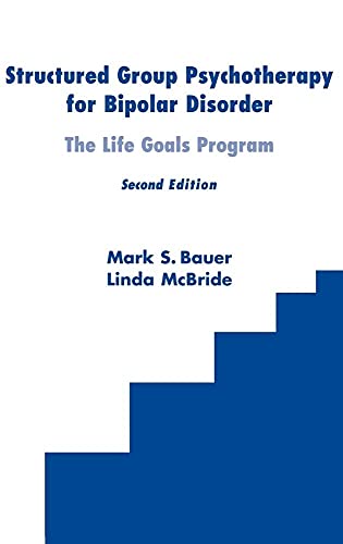 9780826116949: Structured Group Psychotherapy for Bipolar Disorder: The Life Goals Program, Second Edition