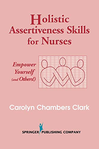 Beispielbild fr Holistic Assertiveness Skills for Nurses : Empower Yourself (and Others!) zum Verkauf von Better World Books