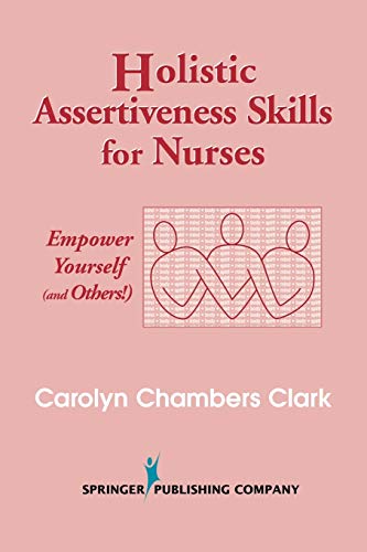 Stock image for Holistic Assertiveness Skills for Nurses: Empower Yourself (and Others!) for sale by SecondSale