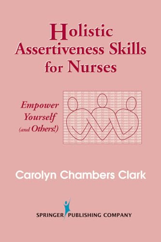 Stock image for Holistic Assertiveness Skills for Nurses: Empower Yourself (and Others!) for sale by SecondSale