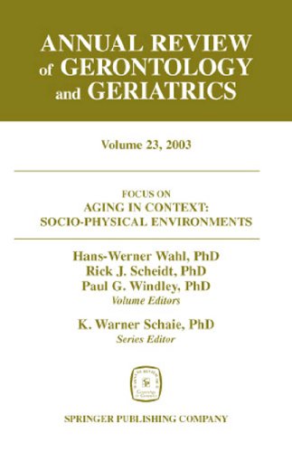 Imagen de archivo de Annual Review of Gerontology and Geriatrics, Volume 23, 2003: Aging in Context: Socio-Physical Environments (Annual Review of Gerontology & Geriatrics) a la venta por SecondSale
