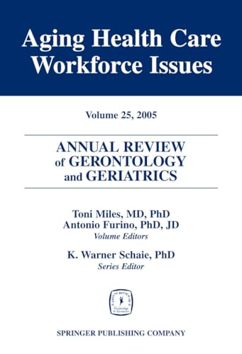 Stock image for Annual Review of Gerontology and Geriatrics, Volume 25, 2005: Aging Healthcare Workforce Issues (Annual Review of Gerontology & Geriatrics) for sale by Lucky's Textbooks