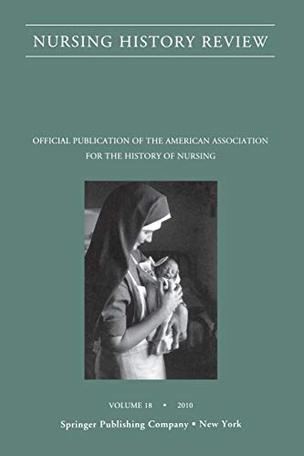 Beispielbild fr Nursing History Review, Volume 18: Official Journal of the American Association for the History of Nursing (Nursing History Review, 18) zum Verkauf von HPB-Red