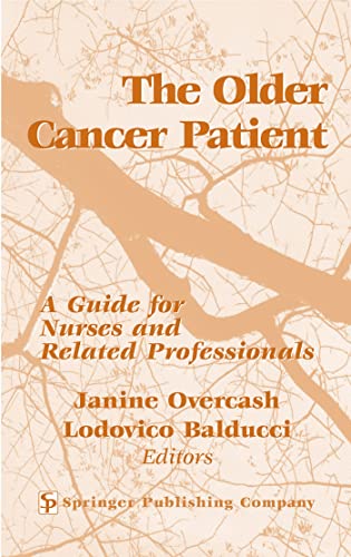 Stock image for The Older Cancer Patient : A Guide for Nurses and Related Professionals for sale by Better World Books