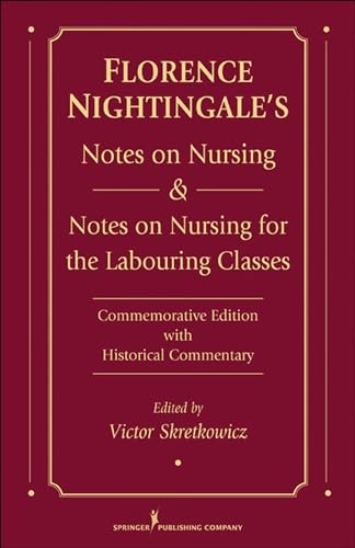 Stock image for Florence Nightingale's Notes on Nursing and Notes on Nursing for the Labouring Classes: Commemorative Edition with Historical Commentary for sale by HPB-Red