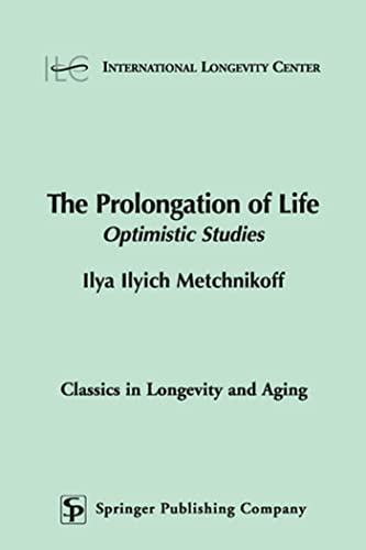 9780826118769: The Prolongation of Life: Optimistic Studies (Classics in Longevity & Aging S.)