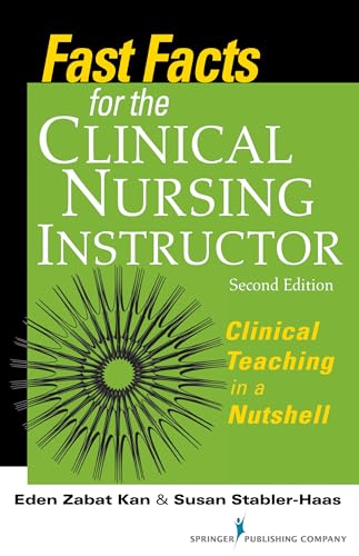 Beispielbild fr Fast Facts for the Clinical Nursing Instructor: Clinical Teaching in a Nutshell, Second Edition zum Verkauf von SecondSale
