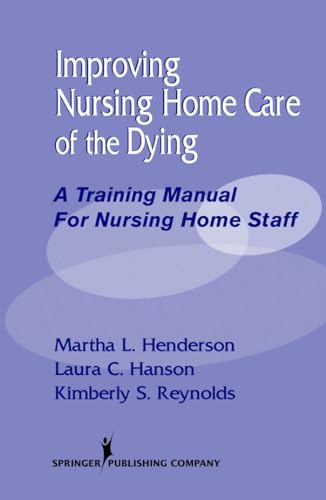 9780826119254: Improving Nursing Home Care of the Dying: A Training Manual for Nursing Home Staff