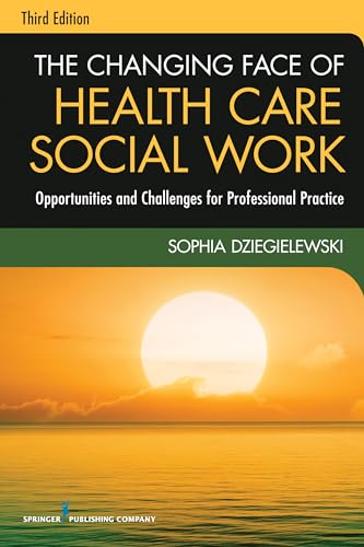 Imagen de archivo de The Changing Face of Health Care Social Work: Opportunities and Challenges for Professional Practice a la venta por ThriftBooks-Atlanta