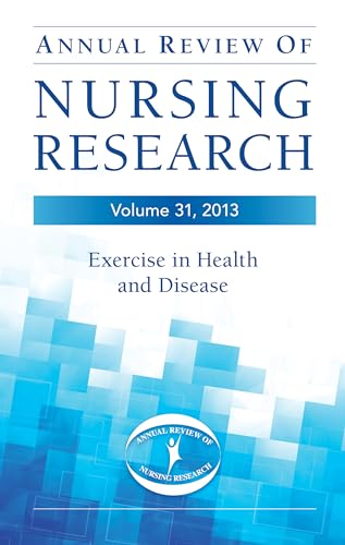 Stock image for Annual Review of Nursing Research, Volume 31, 2013: Exercise in Health and Disease Smith PhD RN FACSM FAAN, Barbara and Kasper PhD RN FAAN, Christine for sale by Aragon Books Canada