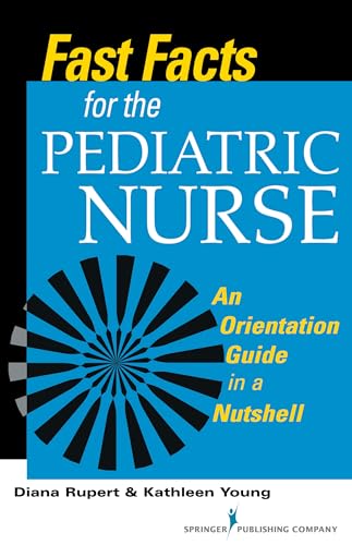 Imagen de archivo de Fast Facts for the Pediatric Nurse: An Orientation Guide in a Nutshell a la venta por GF Books, Inc.