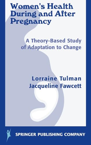 9780826119940: Women's Health During and After Pregnancy: A Theory-Based Study of Adaptation to Change