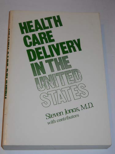 Health care delivery in the United States (9780826120717) by Jonas, Steven
