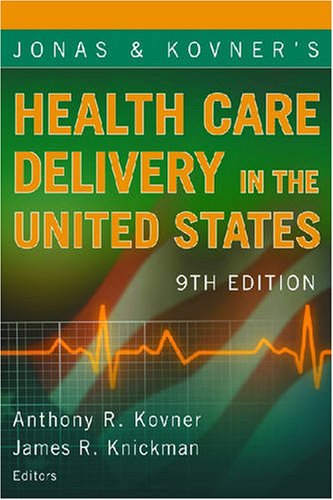 Imagen de archivo de Jonas and Kovner's Health Care Delivery in the United States (Health Care Delivery in the United States (Jonas & Kovner's)) a la venta por SecondSale