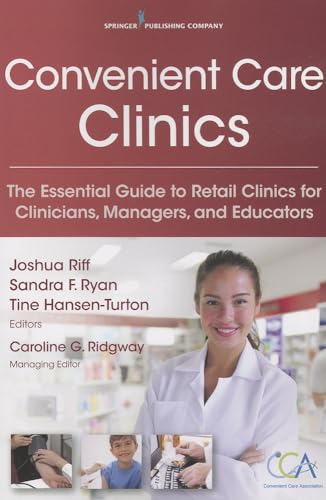 Beispielbild fr Convenient Care Clinics : The Essential Guide for Clinicians, Managers, and Educators zum Verkauf von Better World Books
