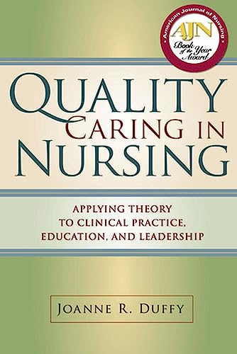 Beispielbild fr Quality Caring in Nursing: Applying a Middle Range Theory to Clinical Practice, Education, Leadership zum Verkauf von Anybook.com