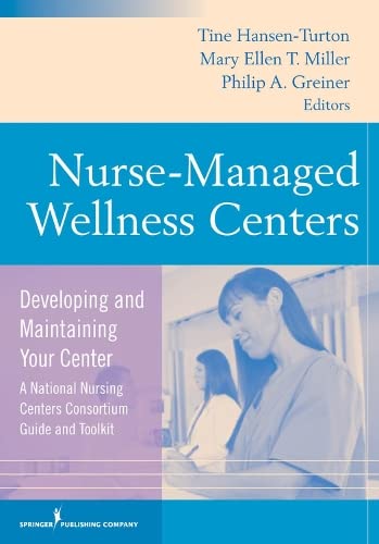 9780826121325: Nurse Managed Wellness Center: Developing and Maintaining Your Center: Developing and Maintaining Your Center (a National Nursing Centers Consortium Guide and Toolkit)