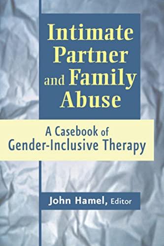 Stock image for Intimate Partner and Family Abuse: A Casebook of Gender-Inclusive Therapy for sale by ThriftBooks-Atlanta