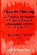 

Disaster Nursing and Emergency Preparedness for Chemical, Biological, and Radiological Terrorism and Other Hazards [first edition]