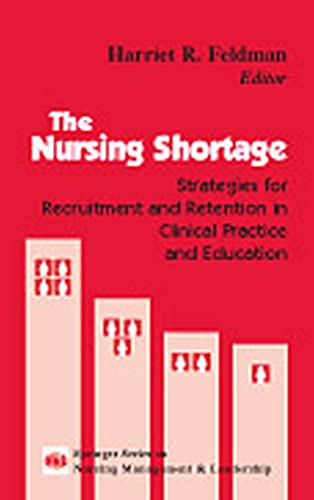 Stock image for The Nursing Shortage : Strategies for Recruitment and Retention in Clinical Practice and Education for sale by Better World Books: West