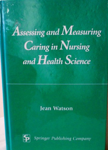 9780826123138: Assessing and Measuring Caring in Nursing and Health Science