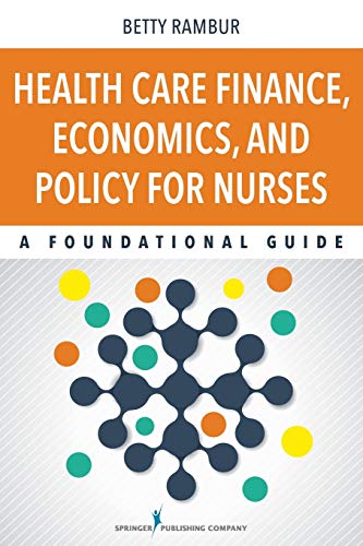 Imagen de archivo de Health Care Finance, Economics, and Policy for Nurses: A Foundational Guide a la venta por BooksRun