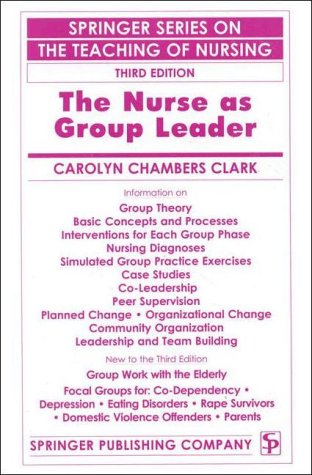 Stock image for The Nurse As Group Leader (Springer Series on the Teaching of Nursing) for sale by Idaho Youth Ranch Books