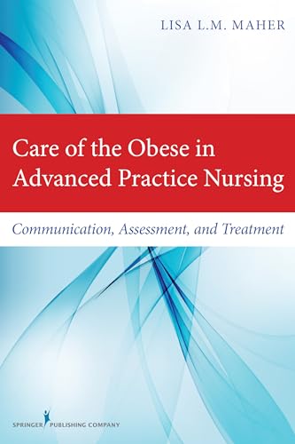 Stock image for Care of the Obese in Advanced Practice Nursing: Communication, Assessment, and Treatment for sale by ThriftBooks-Dallas