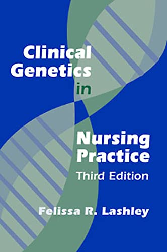 9780826123664: Clinical Genetics in Nursing Practice: Third Edition (Lashley, Clinical Genetics in Nursing Practice)