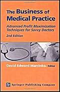 Stock image for Business of Medical Practice : Advanced Profit Maximization Techniques for Savvy Doctors for sale by Better World Books