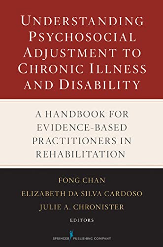 Stock image for Understanding Psychosocial Adjustment to Chronic Illness and Disability: A Handbook for Evidence-Based Practitioners in Rehabilitation for sale by GoldenWavesOfBooks