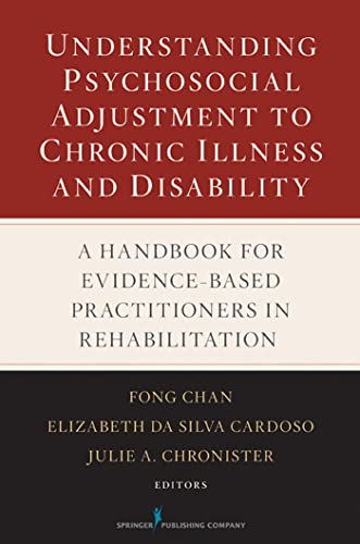 Stock image for Understanding Psychosocial Adjustment to Chronic Illness and Disability: A Handbook for Evidence-Based Practitioners in Rehabilitation for sale by Books Unplugged