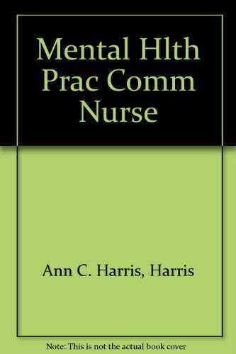 Mental Hlth Prac Comm Nurse (9780826123916) by Harris