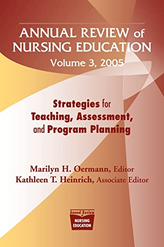 Stock image for Annual Review of Nursing Education Volume 3, 2005: Strategies for Teaching, Assessment, and Program Planning (Springer Series: Annual Review of Nursing Education) for sale by SecondSale