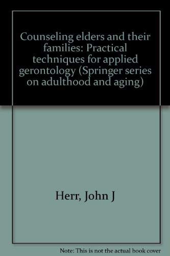 9780826125118: Counseling elders and their families: Practical techniques for applied gerontology (Springer series on adulthood and aging)