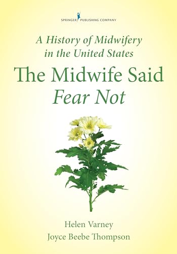 Imagen de archivo de A History of Midwifery in the United States: The Midwife Said Fear Not a la venta por BooksRun