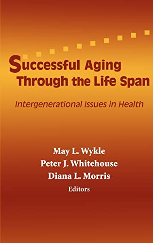 Beispielbild fr Successful Aging Through the Life Span: Intergenerational Issues in Health zum Verkauf von Buchpark