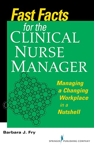 Fast Facts for the Clinical Nurse Manager: Managing a Changing Workplace in a Nutshell - Fry, Barbara Farquharson