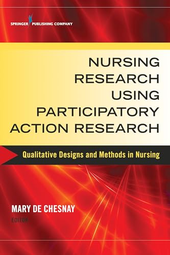 Stock image for Nursing Research Using Participatory Action Research: Qualitative Designs and Methods in Nursing for sale by SecondSale
