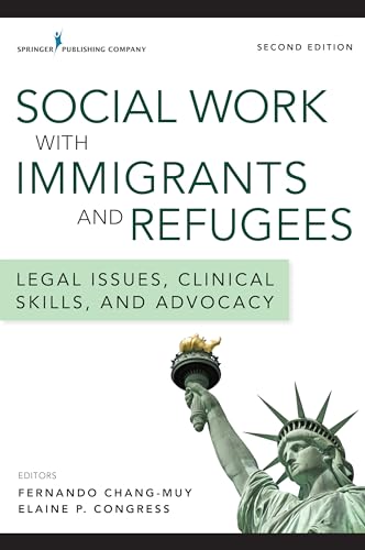 Imagen de archivo de Social Work with Immigrants and Refugees: Legal Issues, Clinical Skills, and Advocacy a la venta por 3rd St. Books