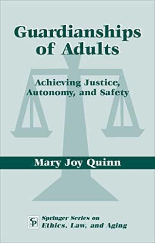 Stock image for Guardianships of Adults: Achieving Justice, Autonomy, and Safety (Springer Series on Ethics, Law, and Aging) for sale by HPB-Red