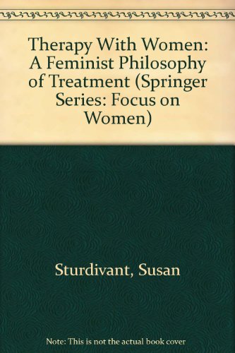 Imagen de archivo de Therapy with Women : A Feminist Philosophy of Treatment (Focus on Women Ser., Vol. 2) a la venta por The Unskoolbookshop