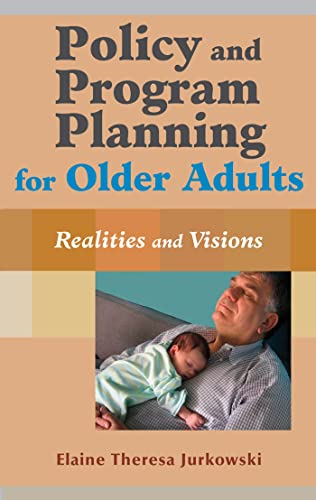 Beispielbild fr Policy and Program Planning for Older Adults : Realities and Visions zum Verkauf von Better World Books