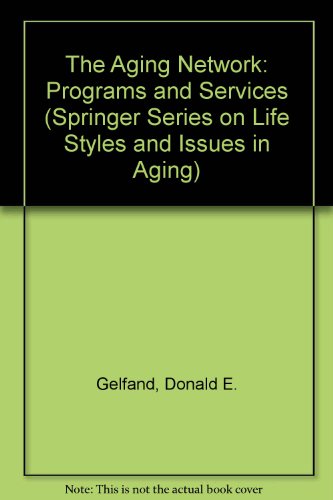 9780826130563: The Aging Network: Programs and Services (SPRINGER SERIES ON LIFE STYLES AND ISSUES IN AGING)
